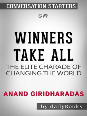cover image of Winners Take All--The Elite Charade of Changing the World  by Anand Giridharadas | Conversation Starters